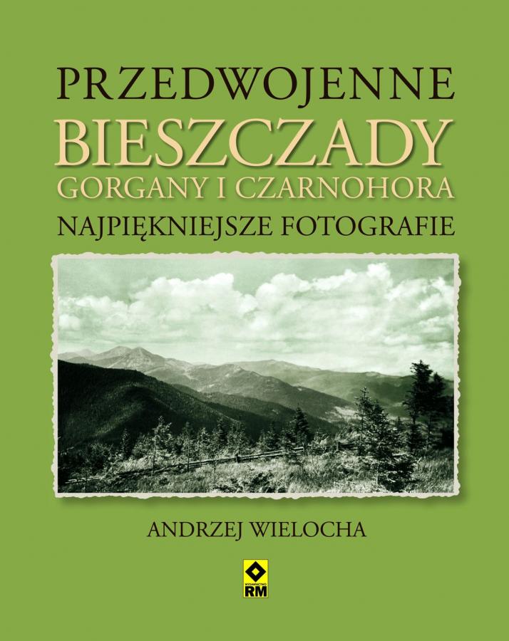 Przedwojenne Bieszczady, Gorgany i Czarnyhora. Najpiękniejsze fotografie